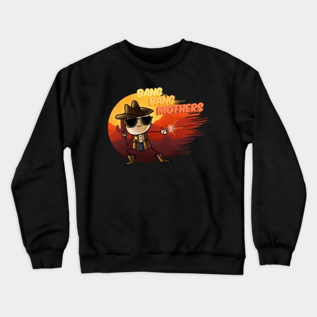 Bang Bang Mothers. Crewneck Sweatshirt by LpsNeru